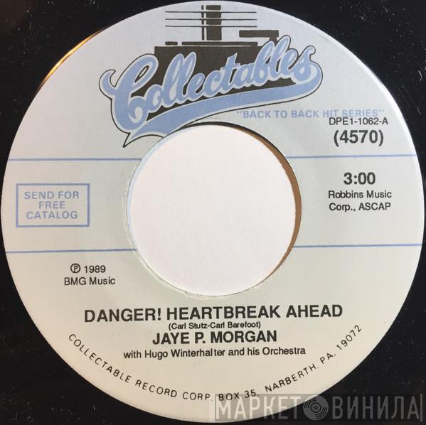 Jaye P. Morgan, Hugo Winterhalter's Orchestra And Chorus - Danger! Heartbreak Ahead / That's All I Want From You
