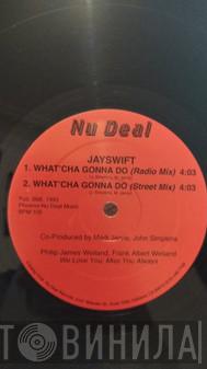 Jayswift - What'cha Gonna Do