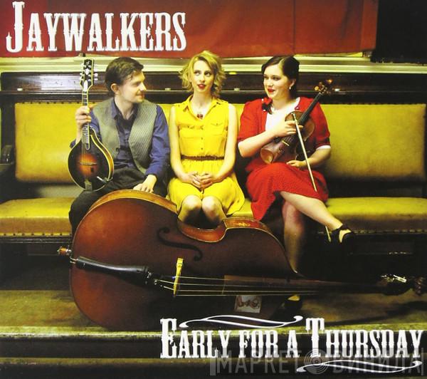  Jaywalkers   - Early For A Thursday