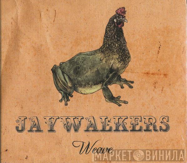 Jaywalkers  - Weave