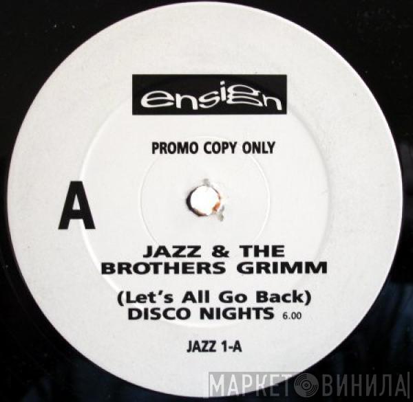  Jazz & The Brothers Grimm  - (Let's All Go Back) Disco Nights / Just The Way You Like It