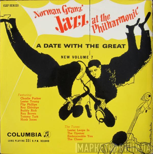 Jazz At The Philharmonic - Norman Granz' Jazz At The Philharmonic A Date With The Great New Volume 7 (Formerly Vols. 12 And 13)