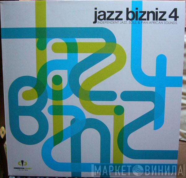  - Jazz Bizniz 4 - Independent Jazz, Soul & Pan-African Sounds
