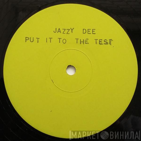 Jazzy Dee - Put It To The Test