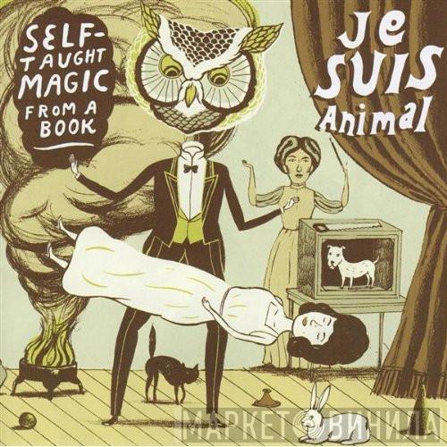 Je Suis Animal - Self-Taught Magic From A Book