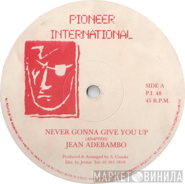  Jean Adebambo  - Never Gonna Give You Up