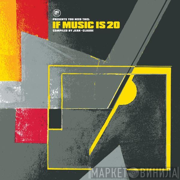 Jean-Claude Thompson - If Music Presents You Need This: If Music Is 20