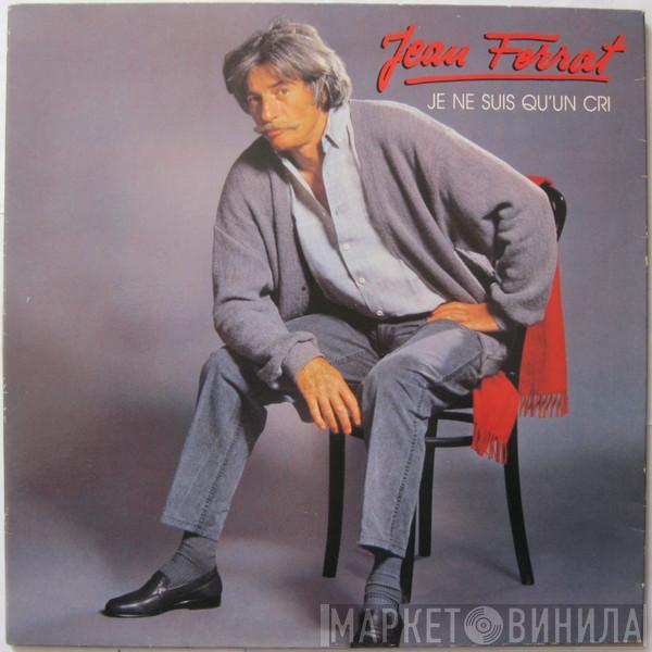  Jean Ferrat  - Je Ne Suis Qu'un Cri