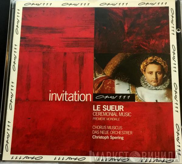 - Jean-François Lesueur , Chorus Musicus Köln , Das Neue Orchester  Christoph Spering  - Ceremonial Music