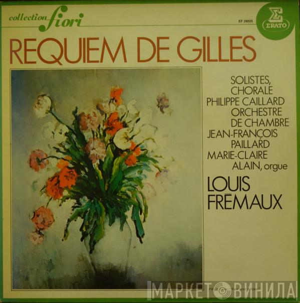 , Jean Gilles , Louis Frémaux , Chorale Philippe Caillard  Orchestre De Chambre Jean-François Paillard  - Requiem
