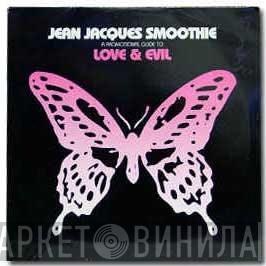  Jean Jacques Smoothie  - Love & Evil