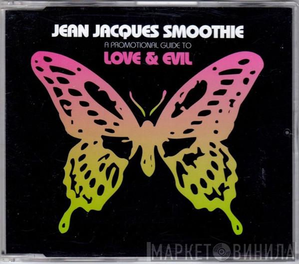  Jean Jacques Smoothie  - Love & Evil