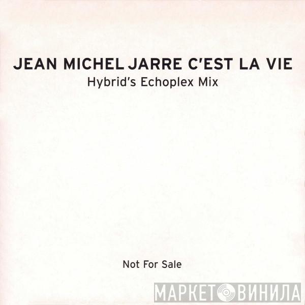  Jean-Michel Jarre  - C'est La Vie (Hybrid's Echoplex Mix)