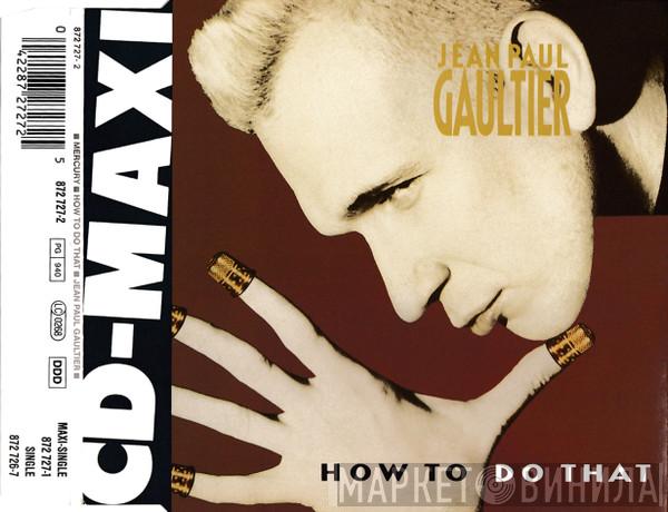  Jean Paul Gaultier  - How To Do That