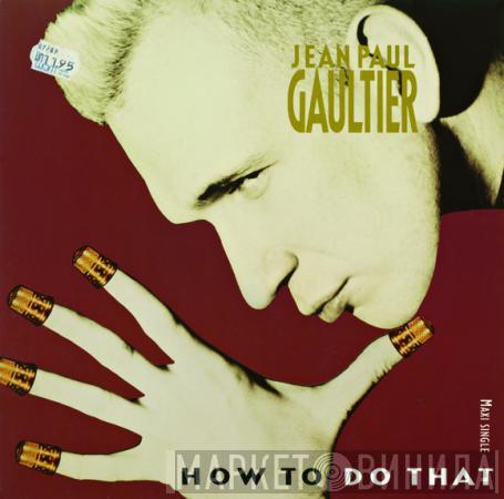  Jean Paul Gaultier  - How To Do That