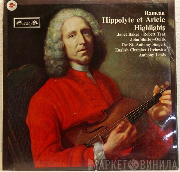 , Jean-Philippe Rameau , Janet Baker , Robert Tear , John Shirley-Quirk , St. Anthony Singers  Anthony Lewis   - Hippolyte Et Aricie Highlights - English Chamber Orchestra