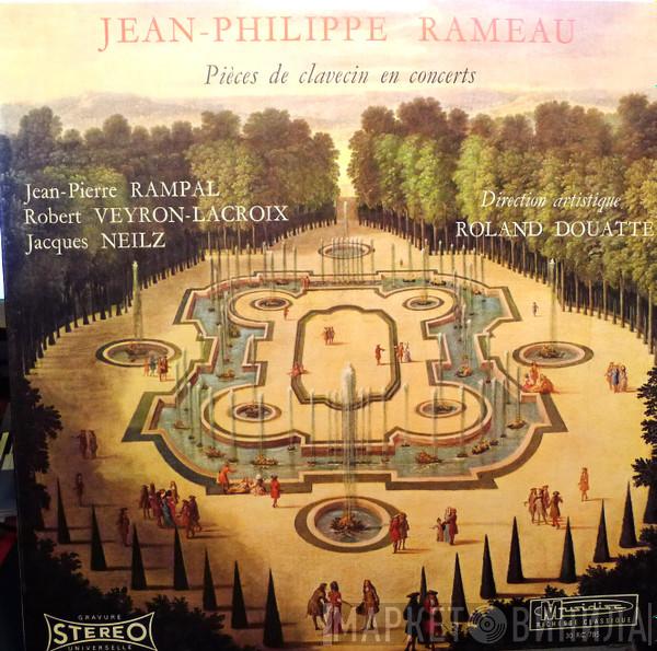 , Jean-Philippe Rameau , Jean-Pierre Rampal , Robert Veyron-Lacroix  Jacques Neilz  - Pièces De Clavecin En Concerts