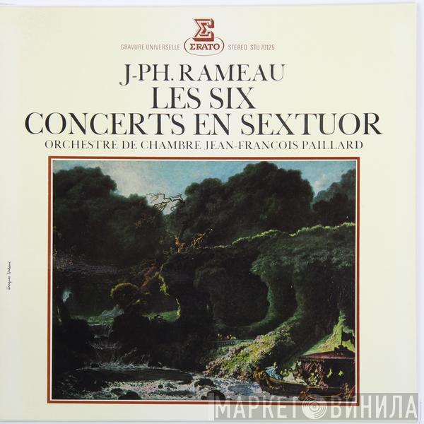, Jean-Philippe Rameau  Orchestre De Chambre Jean-François Paillard  - Les Six Concerts En Sextuor