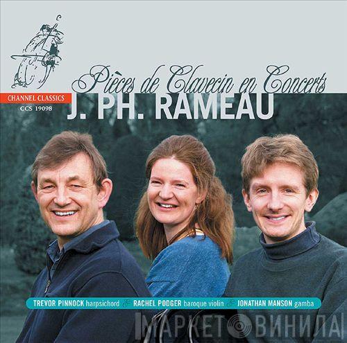 - Jean-Philippe Rameau , Rachel Podger , Trevor Pinnock  Jonathan Manson  - Pièces De Clavecin En Concerts