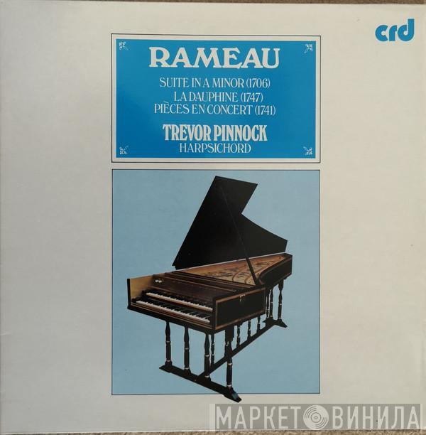 Jean-Philippe Rameau Trevor Pinnock  - Suite In A Minor (1706) / La Dauphine (1747) / Pièces En Concert (1741)