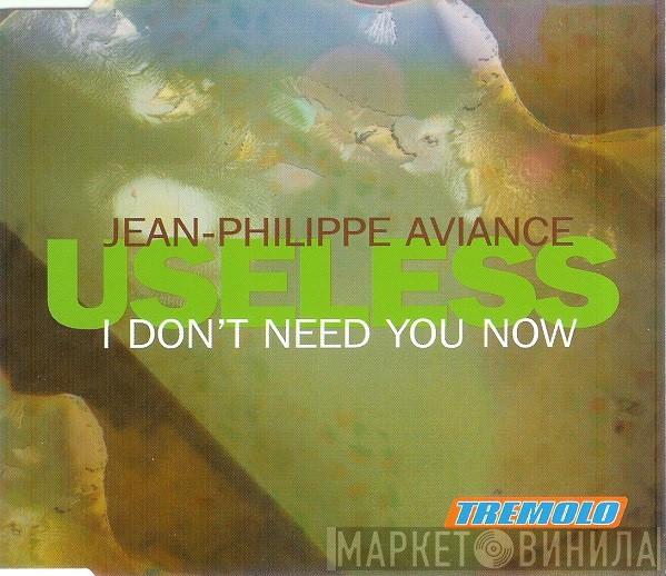  Jean-Phillippe Aviance  - Useless (I Don't Need You Now)