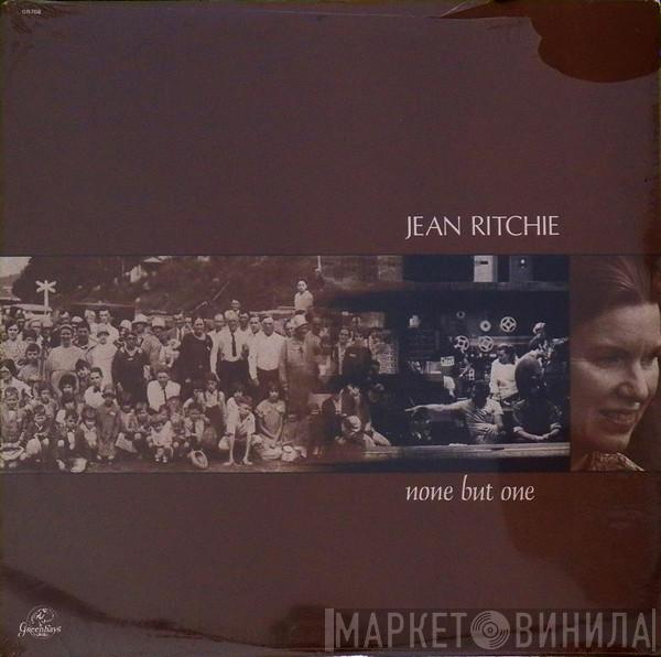 Jean Ritchie - None But One