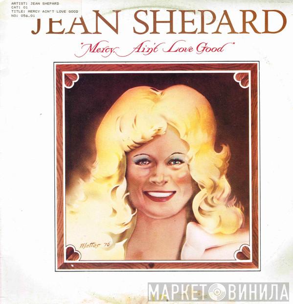 Jean Shepard  - Mercy Ain't Love Good