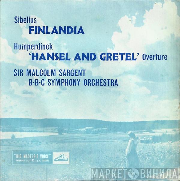 Jean Sibelius, Engelbert Humperdinck , Sir Malcolm Sargent, BBC Symphony Orchestra - Finlandia / 'Hansel And Gretel' Overture
