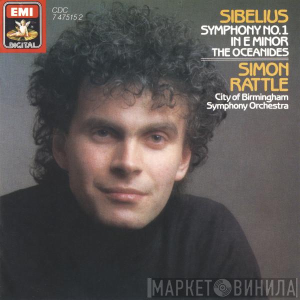 Jean Sibelius, Sir Simon Rattle, City Of Birmingham Symphony Orchestra - Symphony No. 1 In E Minor / The Oceanides