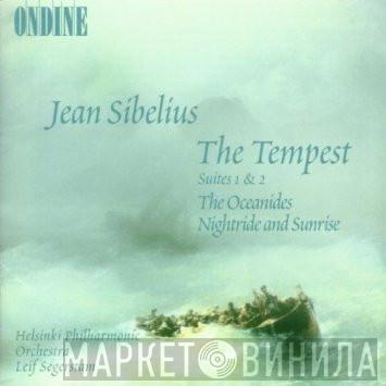 Jean Sibelius, Helsinki Philharmonic Orchestra, Leif Segerstam - The Tempest Suites 1 & 2 - The Oceanides - Nightride And Sunrise