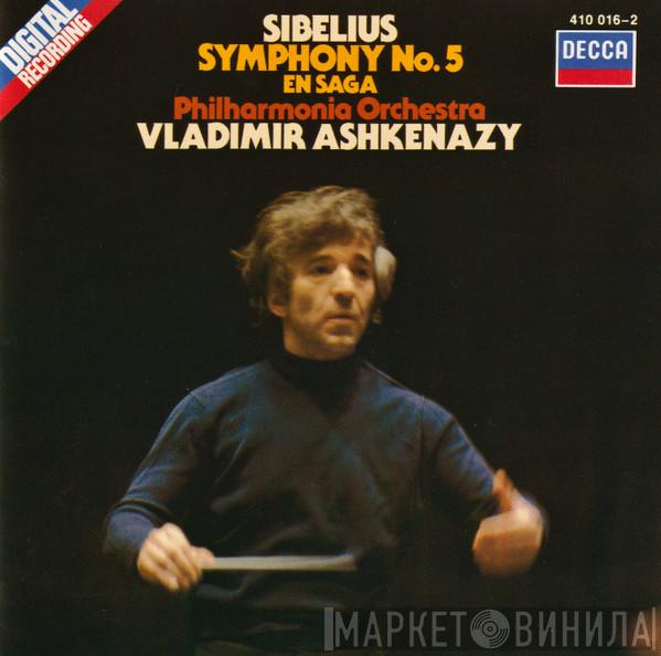 - Jean Sibelius , Philharmonia Orchestra  Vladimir Ashkenazy  - Symphony No. 5, En Saga