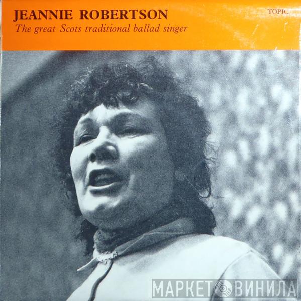  Jeannie Robertson  - The Great Scots Traditional Ballad Singer