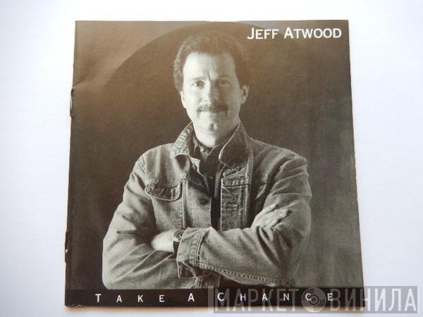 Jeff Atwood - Take A Chance