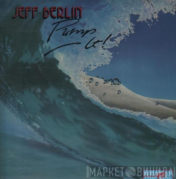 Jeff Berlin - Pump It!