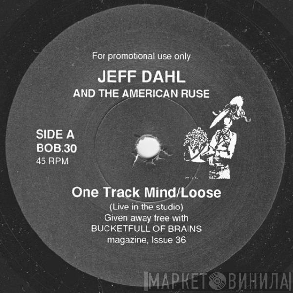 Jeff Dahl American Ruse Sun Dial  - One Track Mind / Loose / Visitation