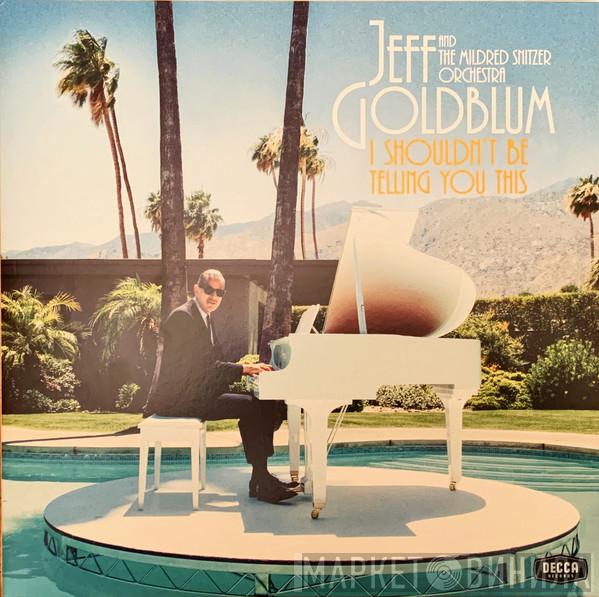 Jeff Goldblum, The Mildred Snitzer Orchestra - I Shouldn't Be Telling You This