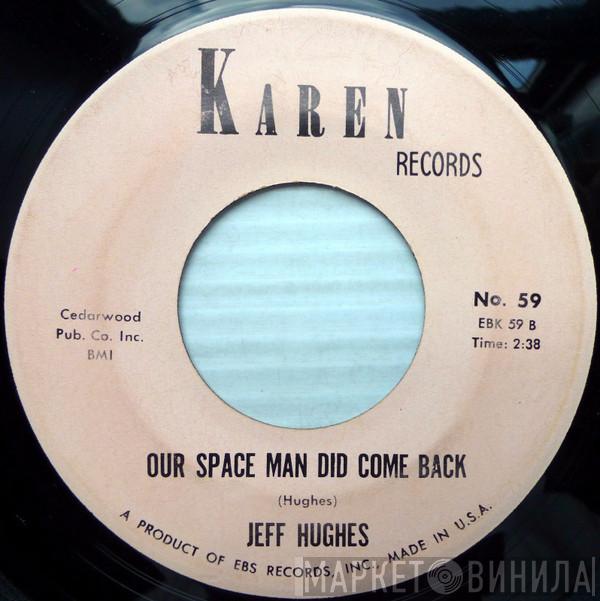 Jeff Hughes  - Our Spaceman Did Come Back / I Should've Kept Moving