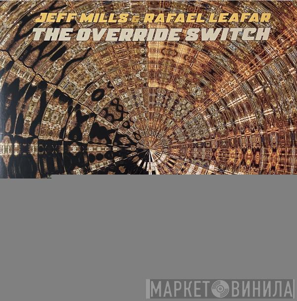 Jeff Mills, Rafael Leafar - The Override Switch