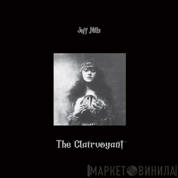  Jeff Mills  - The Clairvoyant
