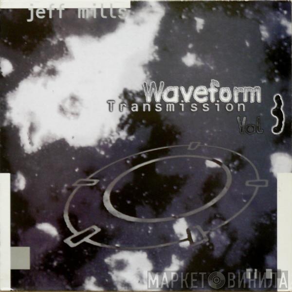  Jeff Mills  - Waveform Transmission Vol. 3