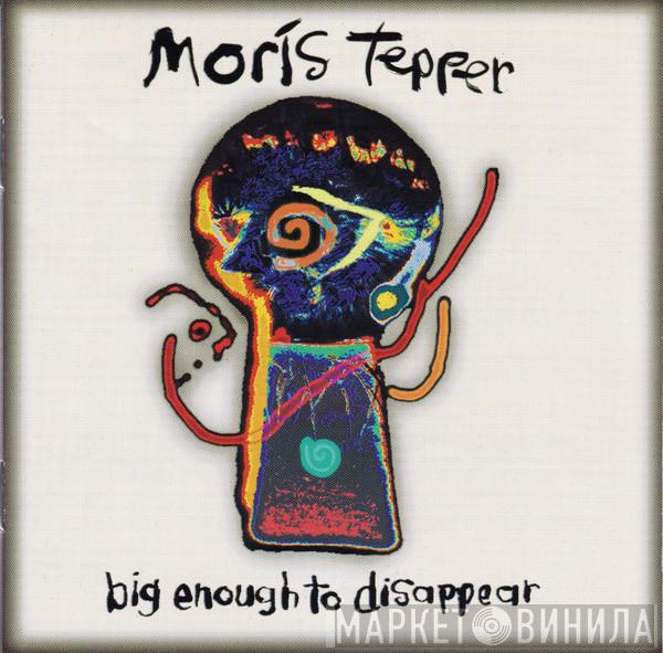 Jeff Moris Tepper - Big Enough To Disappear