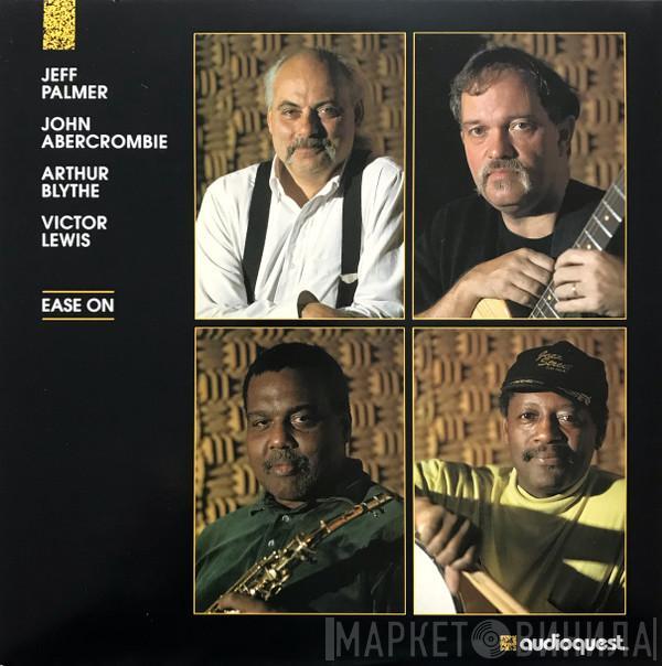 , Jeff Palmer , John Abercrombie , Arthur Blythe  Victor Lewis  - Ease On