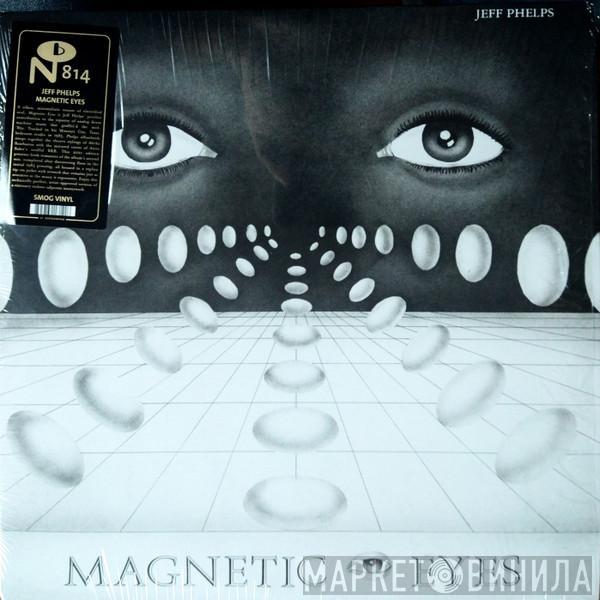 Jeff Phelps - Magnetic Eyes