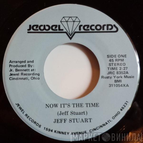 Jeff Stuart  - Now It's The Time