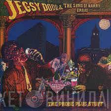 Jegsy Dodd & The Sons Of Harry Cross - The Probe Plus Stuff