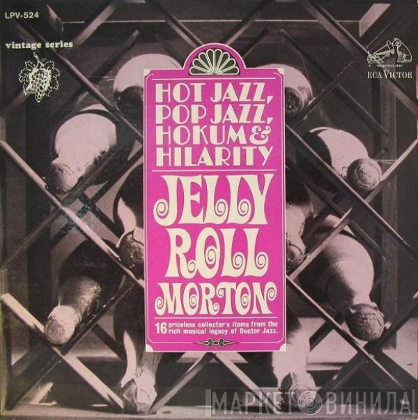 Jelly Roll Morton - Hot Jazz, Pop Jazz, Hokum And Hilarity
