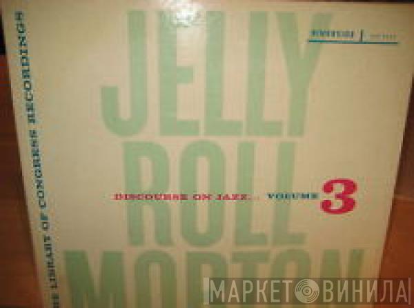 Jelly Roll Morton - The Library Of Congress Recordings Volume 3: Discourse On Jazz