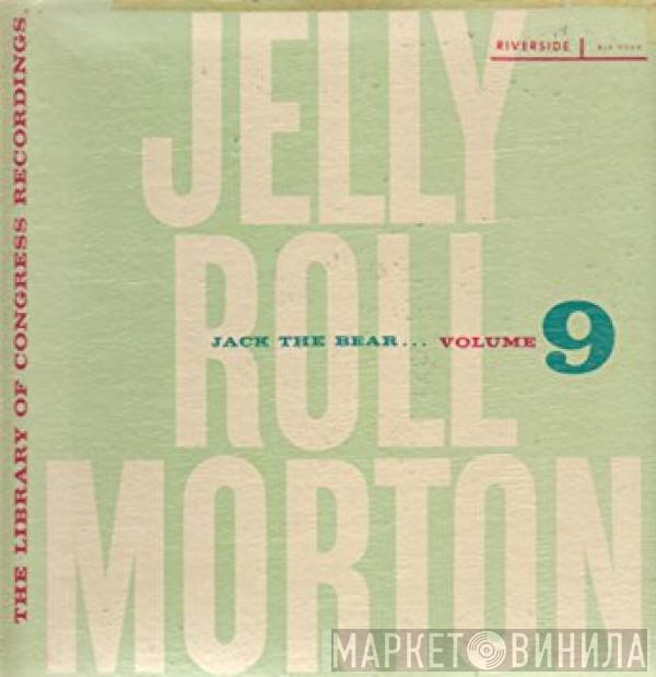 Jelly Roll Morton - The Library Of Congress Recordings Volume 9: Jack The Bear