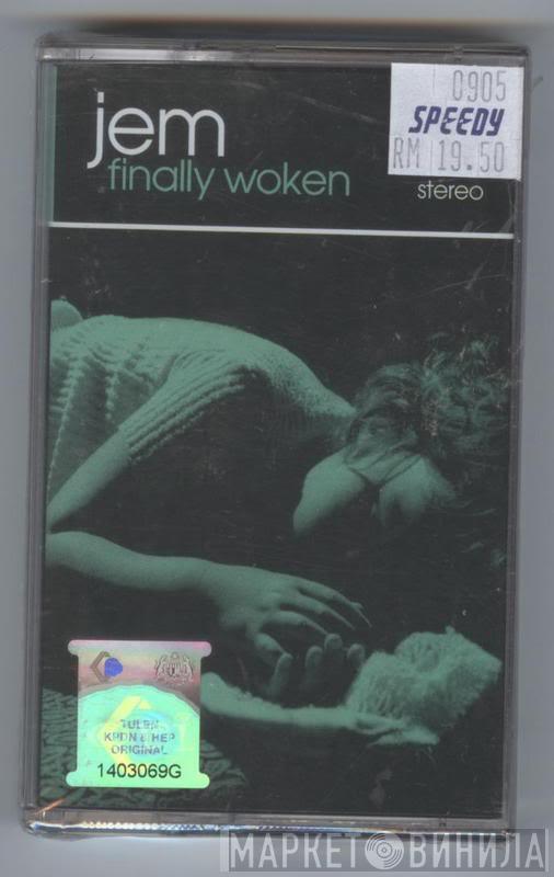  Jem  - Finally Woken