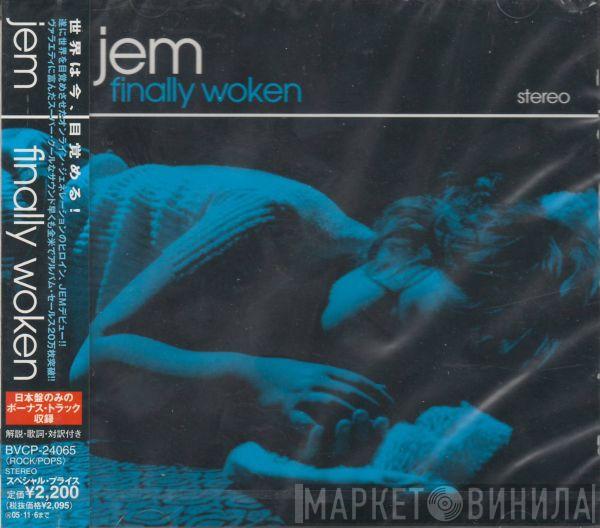  Jem  - Finally Woken